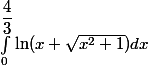 \int_0^{\dfrac{4}{3}}\ln(x+\sqrt{x^2+1})dx